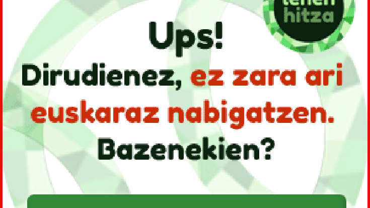Zure nabigatzailea euskaraz al daukazu?