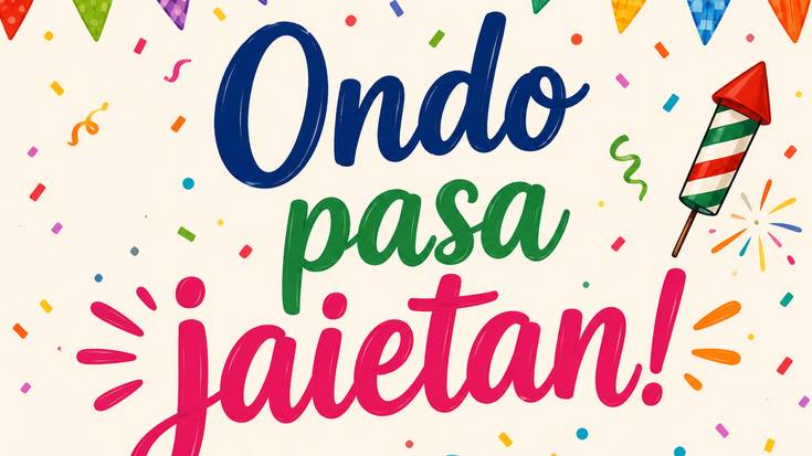 Ondo pasa jaietan!
