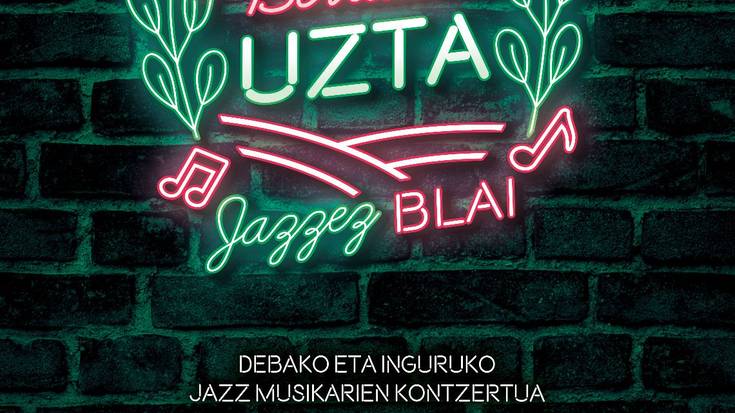 Kontzertua: Bertako uzta Jazzez Blai