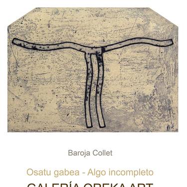 Erakusketa: Baroja Collet "Osatu gabea"