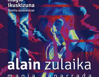 Alain Zulaika magoaren 'Magia zaparrada' ikusteko HIRU SARRERA BIKOITZ