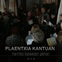 Kantu kalejira: "Plaentxia Kantuan".
