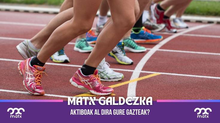 Matx galdezka: aktiboak al dira gazteak?