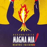Bakarrizketa: 'Magma mia'