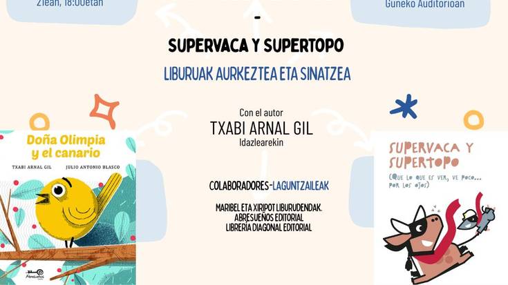 Txabi Arnal: "Doña Olimpia y el Canario" eta "Supervaca y Supertopo"