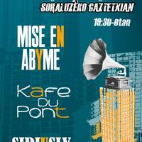Kontzertuak: Mise en Abyme, Cafe du pont, Siriusly