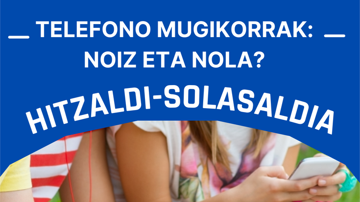 HITZALDIA: "Telefono mugikorrak: Noiz eta nola?" (Miren Ros)