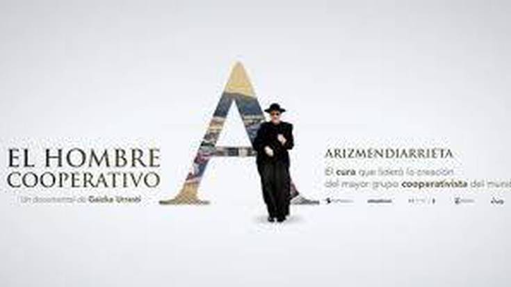 Dokumentala: "Arizmendiarrieta, el hombre cooperativo".